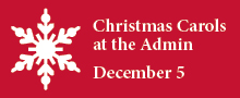 Christmas Carols at the Admin - December 5!