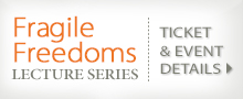 Fragile Freedoms Lecture Series Event Details