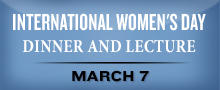 International Women's Day Dinner and Lecture