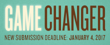 Game Changer New Submission Deadline