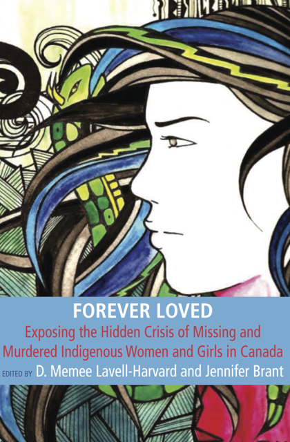 Forever loved : exposing the hidden crisis of missing and murdered indigenous women and girls in Canada