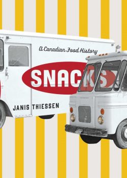 Cover of Snacks: A Canadian Food History by Janis Thiessen