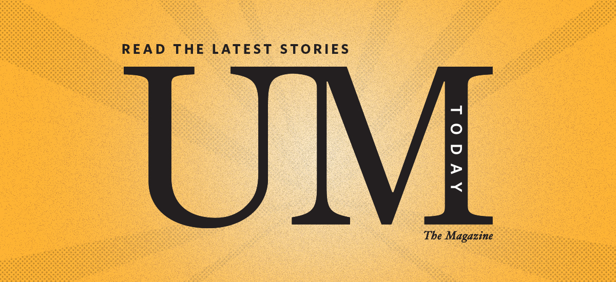 Read the latest from UM Today the Magazine