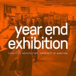 Faculty of Architecture 2016 Year End Exhibit