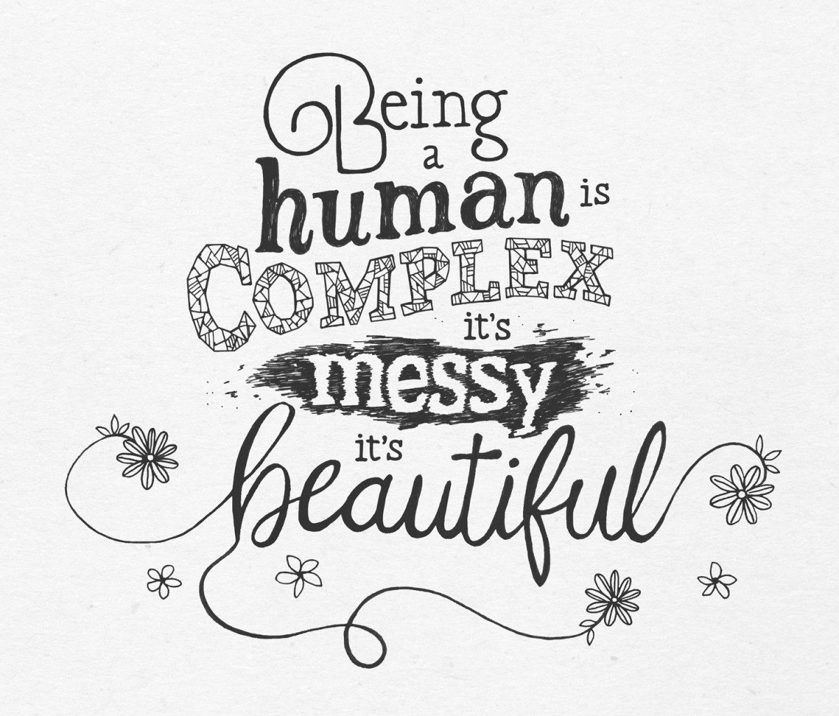 Being a human is complex it's messy it's beautiful - Angela Taylor // illustration by Carolyn Sukava [BFA(Hons)/04]