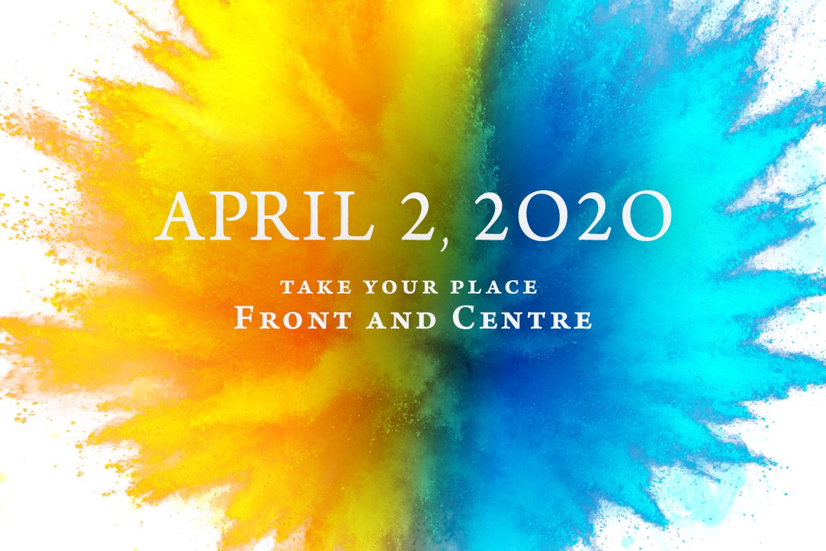 Gold and blue graphic with text reading 'April 2, 2020, Take Your Place Front and Centre'