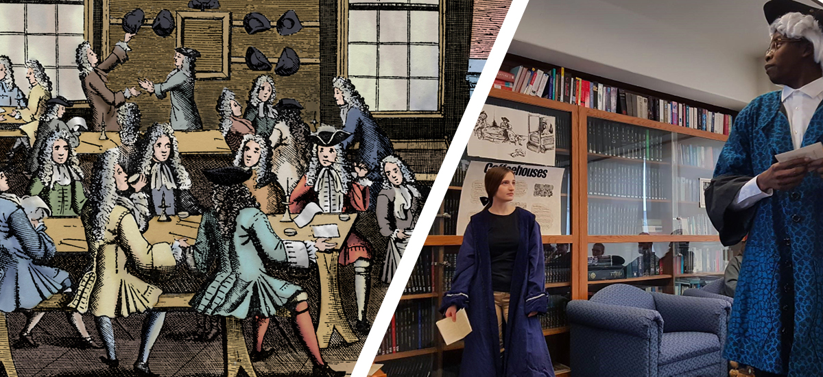 L: Drawing of a London coffeehouse, c. 1690–1700, British Museum; R: Students role-play a coffeehouse in immersive learning course, Literature of the Restoration and Eighteenth Century.