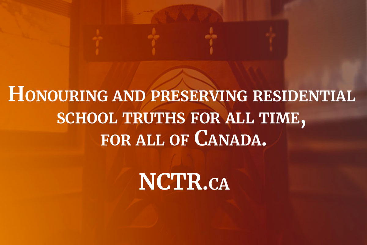 Red and orange graphic with text overlaid over image of Bentwood Box. Text reads Honouring and preserving residential school truths for all time, for all of Canada. NCTR.ca