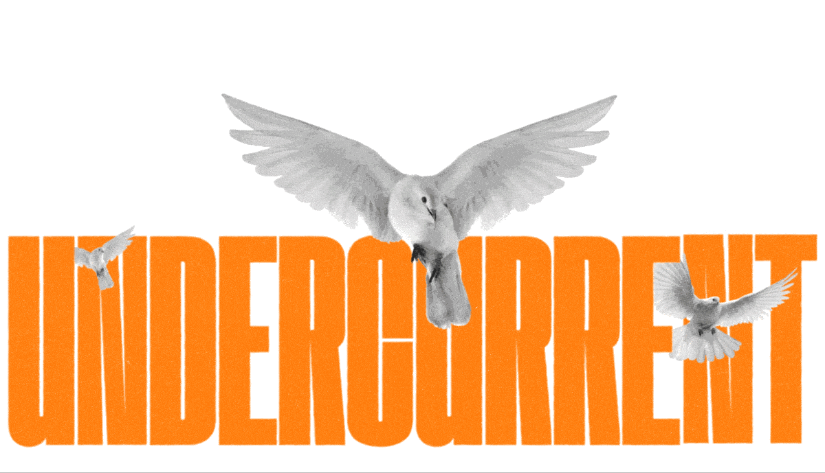 large orange text saying undercurrent with three doves superimposed on top