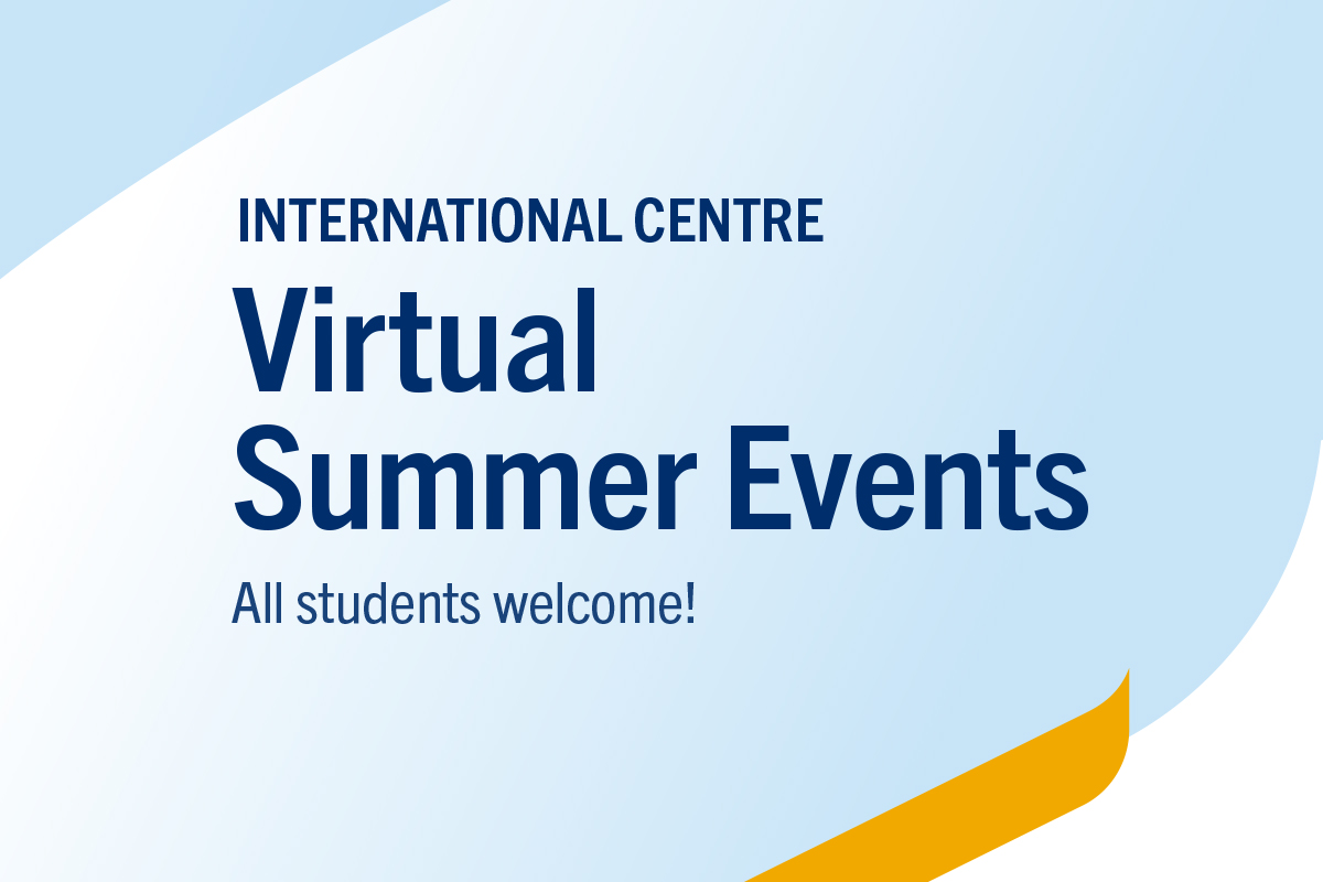 International Centre Virtual Summer Events - All students welcome!