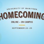 University of Manitoba Homecoming. Online and on campus. September 22 to 25.