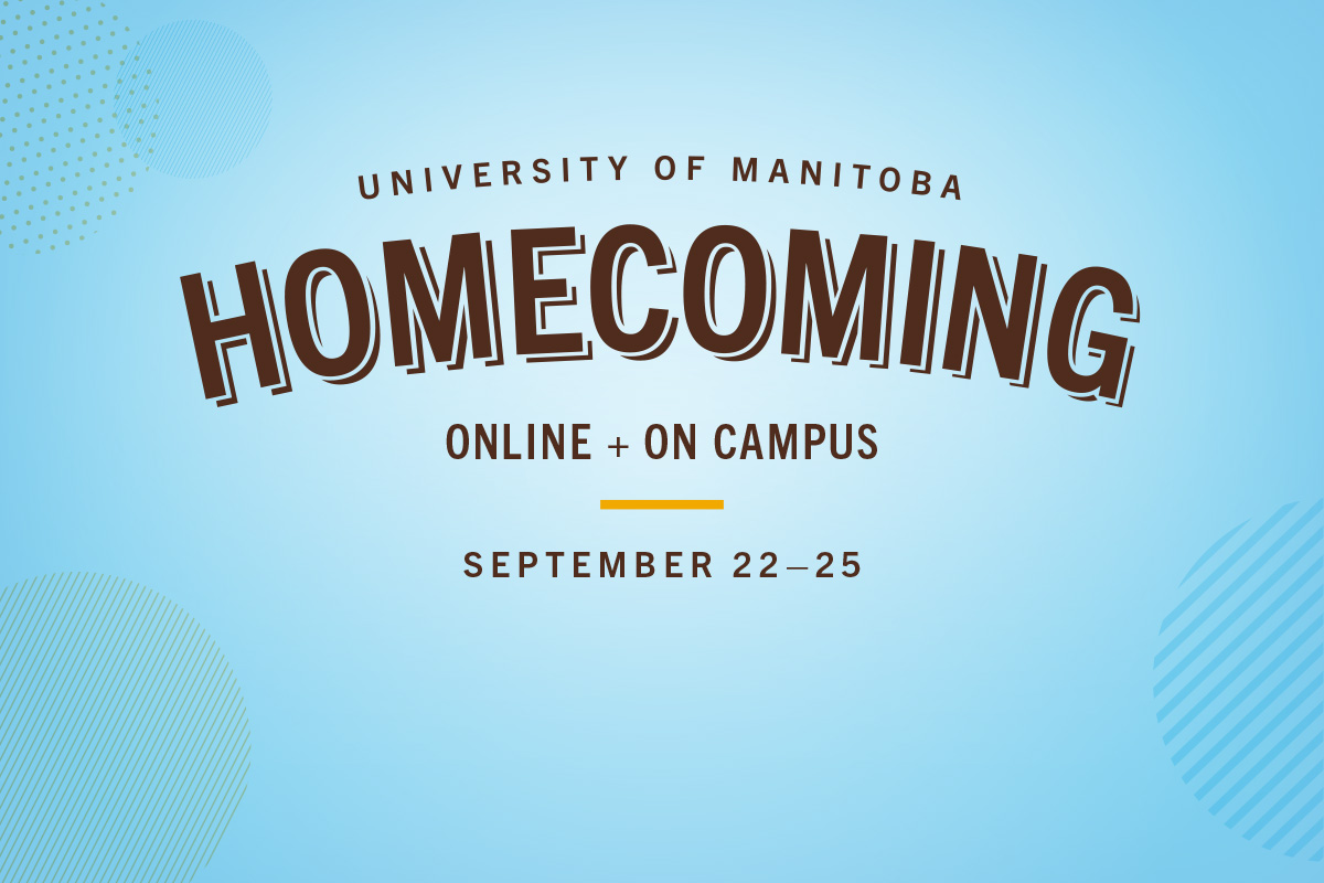 University of Manitoba Homecoming. Online and on campus. September 22 to 25.