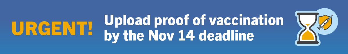 A banner that says upload proof of vaccination by Nov 14 deadline.