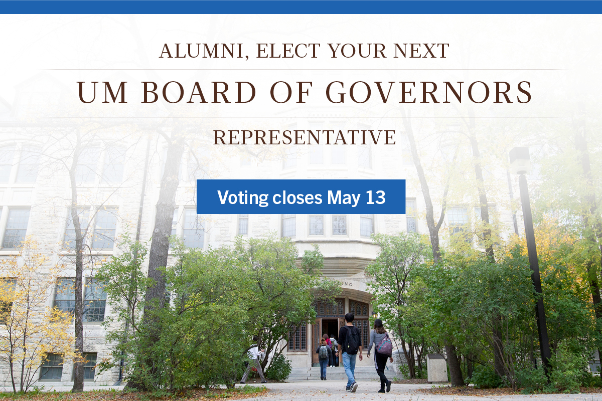 Image showing students walking towards building on Fort Garry campus, with text on image stating: Alumni, elect your next UM Board of Governors representative, voting closes May 13