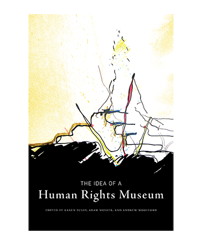 The Idea of a Human Rights Museum book.