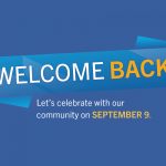 Blue graphic with text stating: Welcome back. Let's celebrate with our community September 9.