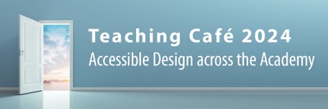 Blue background with an open white door beside the title "Teaching cafe 2024 accessible design across the academy"