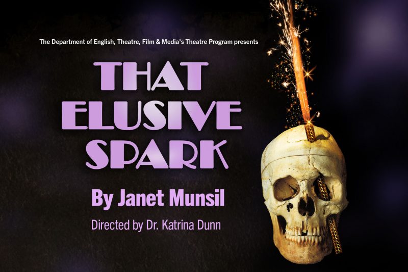 Theatre production information for show titled That Elusive Spark, along with a human skull with a orange sparkler running through it.