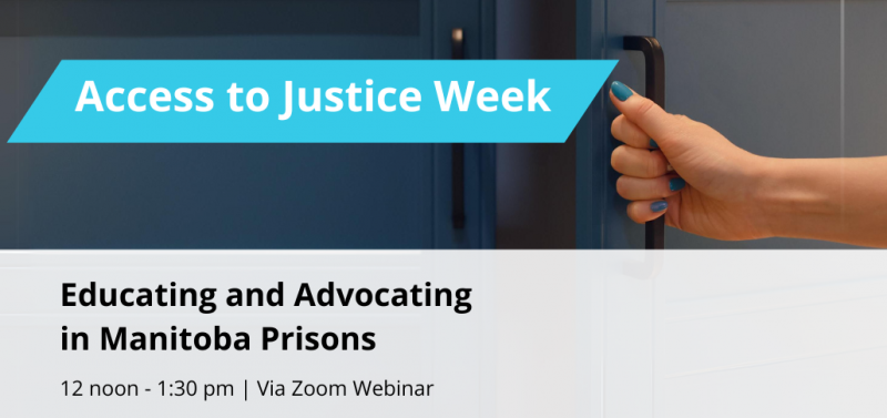 Access to justice week graphic for Educating and Advocating in Manitoba Prisons